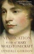 Vindication A Life of Mary Wollstonecraft