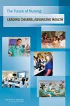 The Future of Nursing Leading Change, Advancing Health (Institute of 