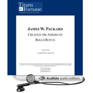  James W. Packard Created the American Rolls Royce (Audible 