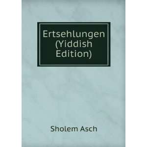  Ertsehlungen (Yiddish Edition) Sholem Asch Books
