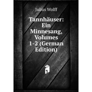  TannhÃ¤user Ein Minnesang, Volumes 1 2 (German Edition 