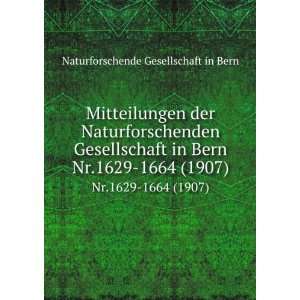   Bern. Nr.1629 1664 (1907) Naturforschende Gesellschaft in Bern Books