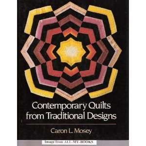   Quilts from Traditional Designs Caron L. Mosey  Books