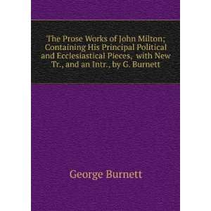  The Prose Works of John Milton; Containing His Principal 