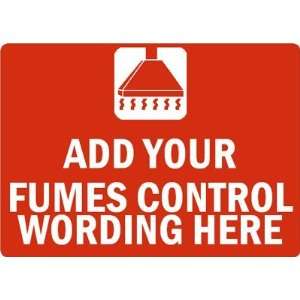   FUMES CONTROL WORDING HERE Plastic Sign, 14 x 10