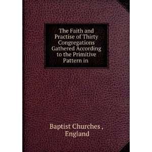   to the Primitive Pattern in . England Baptist Churches  Books
