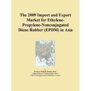 The 2009 Import and Export Market for Ethylene Propylene Nonconjugated 