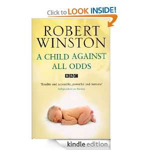 Child Against All Odds Robert Winston  Kindle Store