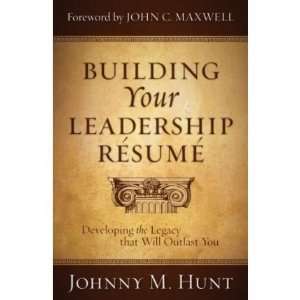  Building Your Leadership Resume Developing the Legacy 