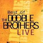 The Best of the Doobie Brothers Live [ECD] by Doobie Brothers (The 